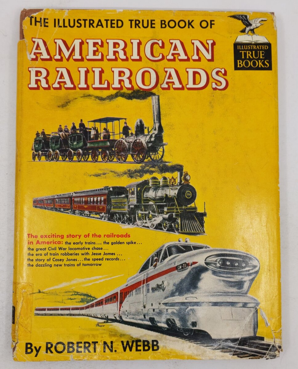 The Illustrated True Book of American Railroads Hardcover Book By Robert N. Webb