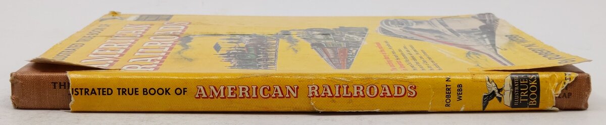 The Illustrated True Book of American Railroads Hardcover Book By Robert N. Webb