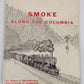 Smoke Along the Columbia Hardcover By James L. Ehernberger, Francis G. Gschwind EX