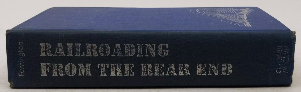 Railroading  From The Rear End Hardcover Book By S. Kip Farrington, Jr. VG