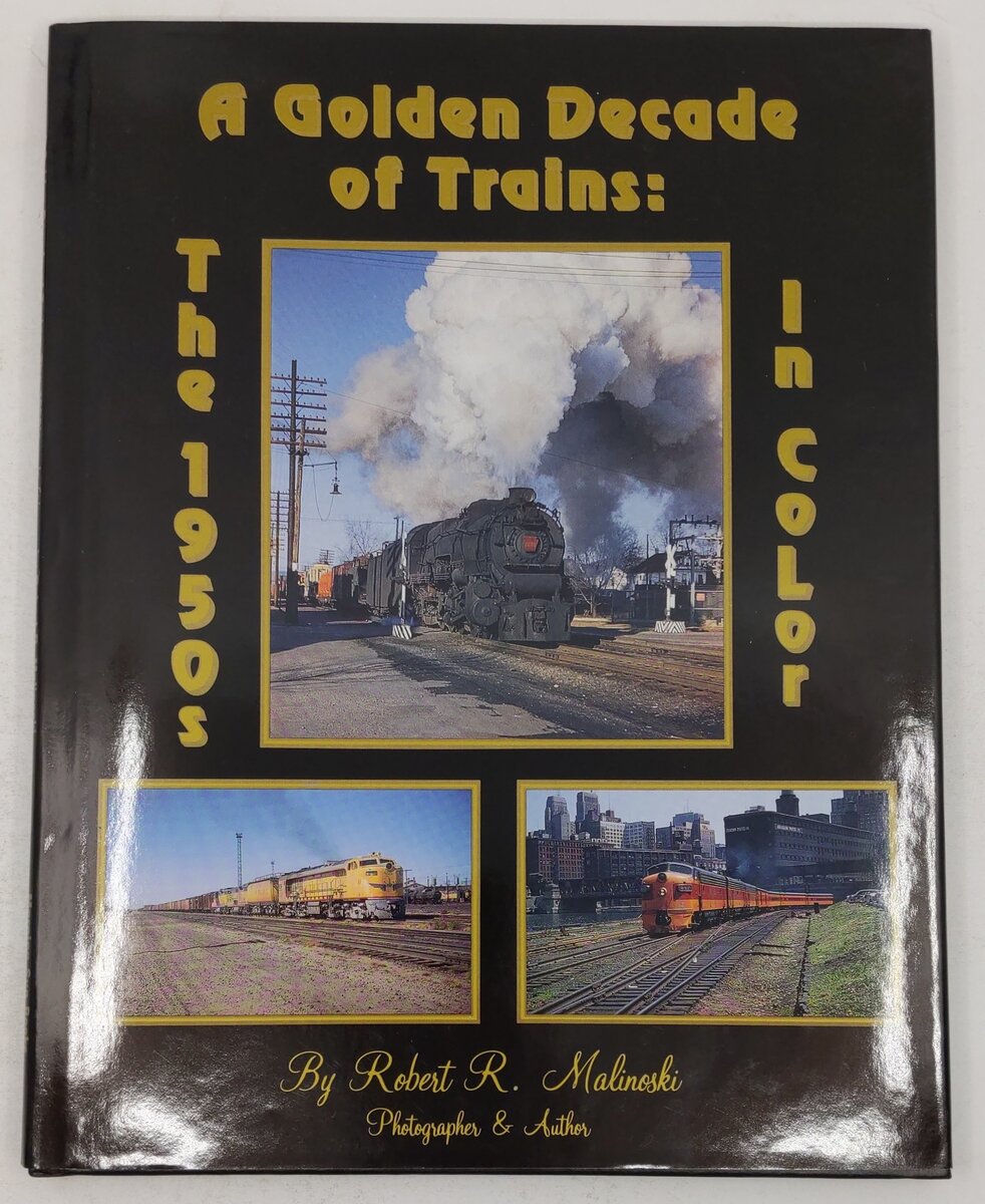 A Golden Decade of Trains Hardcover Book By Robert R. Malinoski VG