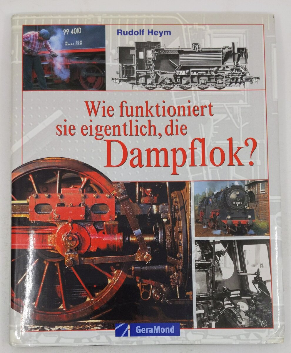 Wie funktioniert sie eigentlich, die Dampflok? Hardcover Book By Rudolf Heym EX