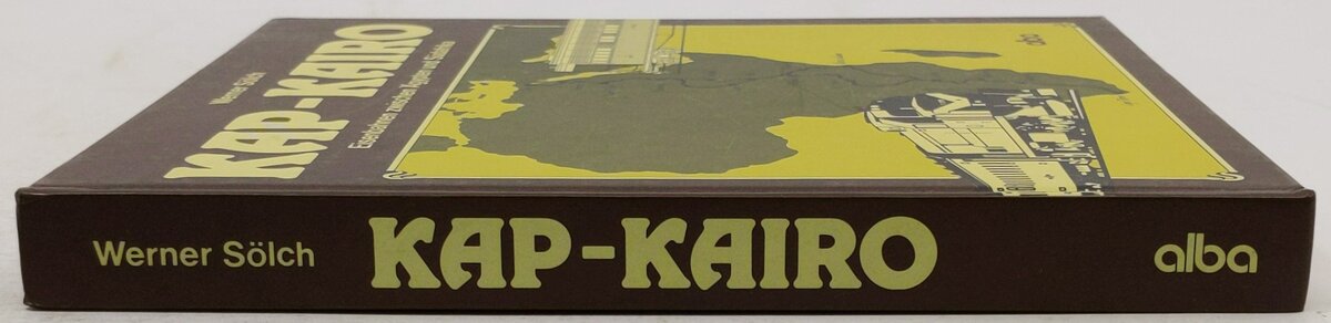 Kap-Kairo: Eisenbahnen zwischen A¨gypten und Su¨dafrika Hardcover Book EX