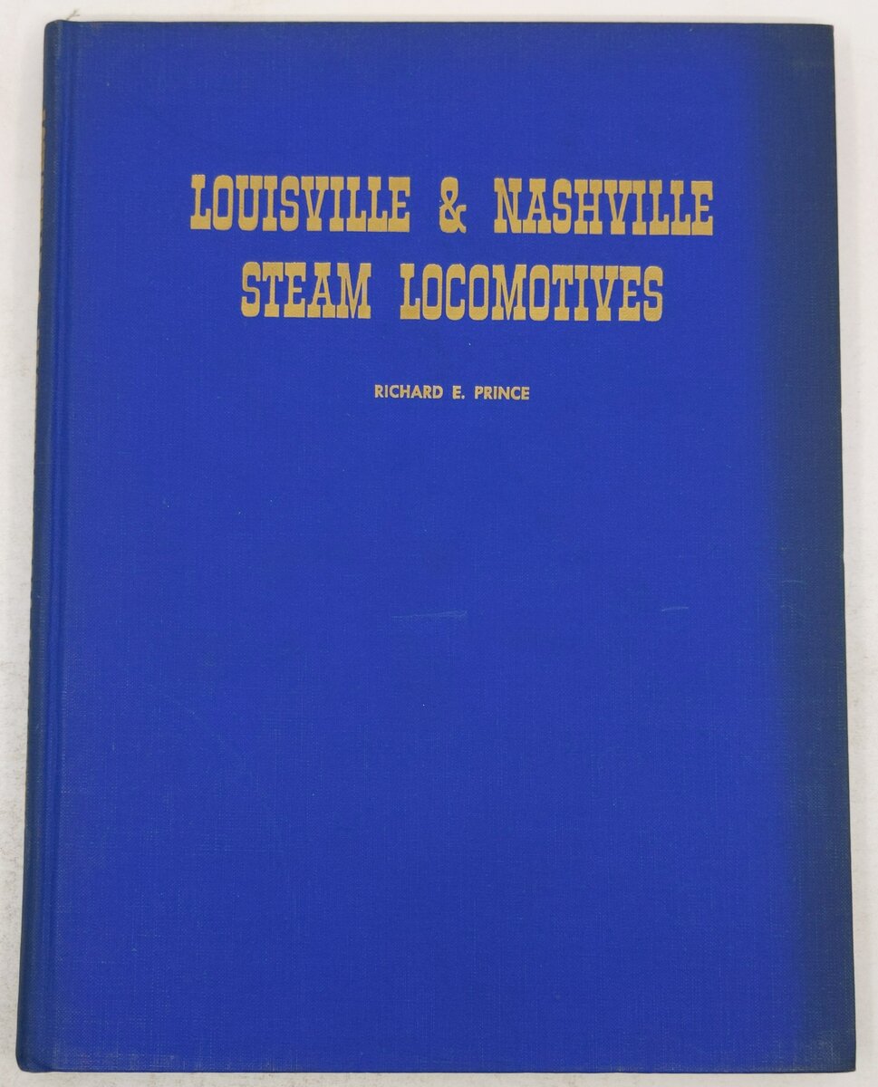 Louisville & Nashville steam locomotives Hardcover Book By Richard E Prince VG