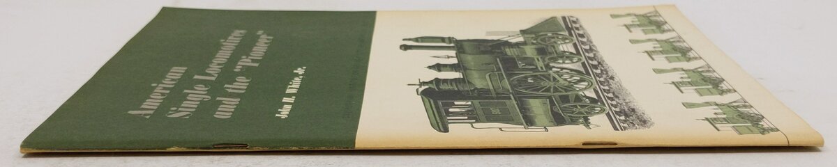 American Single Locomotives and the "Pioneer" Paperback Book John H. White Jr VG