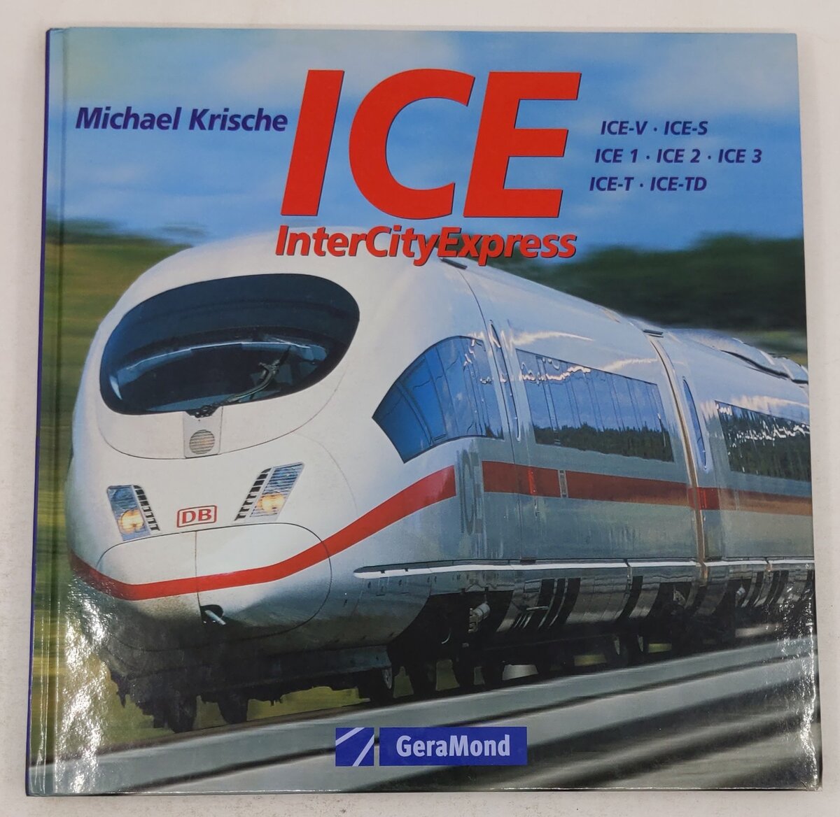 ICE InterCityExpress Hardcover Book By Michael Krische EX