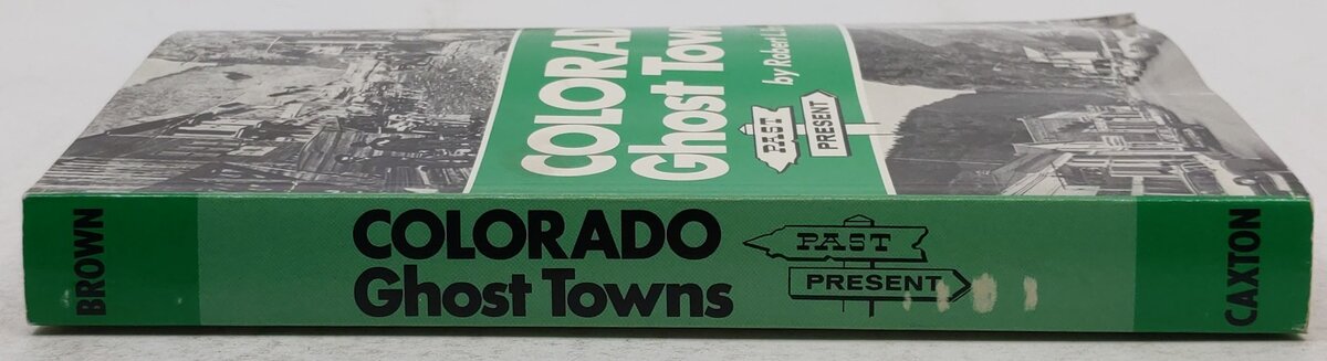 Colorado Ghost Towns Past and Present Hardcover Book By Robert L. Brown EX
