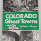 Colorado Ghost Towns Past and Present Hardcover Book By Robert L. Brown EX