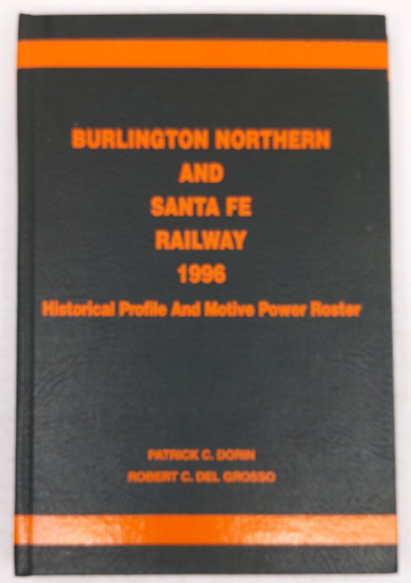 Burlington Northern and Santa Fe Railway 1996 Hardcover Book By Patrick C. Dorin EX