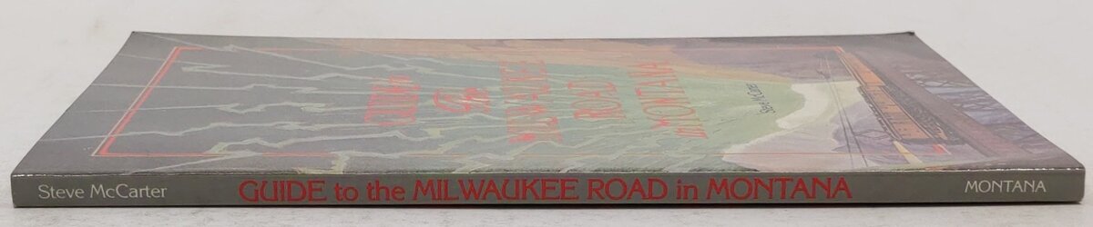 Guide to the Milwaukee Road in Montana Paperback Book By Steve McCarter EX