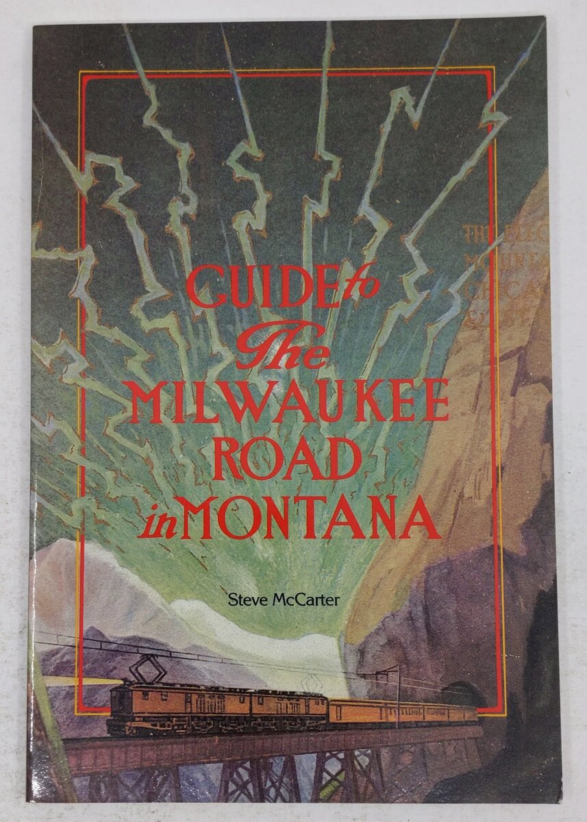 Guide to the Milwaukee Road in Montana Paperback Book By Steve McCarter EX