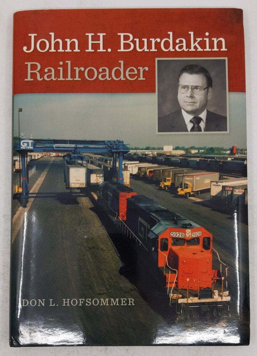 John H. Burdakin: Railroader Hardcover Book By Don L. Hofsommer EX