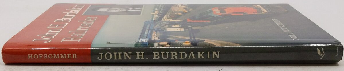 John H. Burdakin: Railroader Hardcover Book By Don L. Hofsommer EX