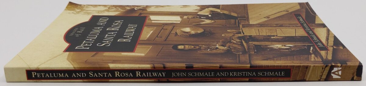 Petaluma and Santa Rosa Railway Paperback Book By John Schmale, Kristina Schmale EX