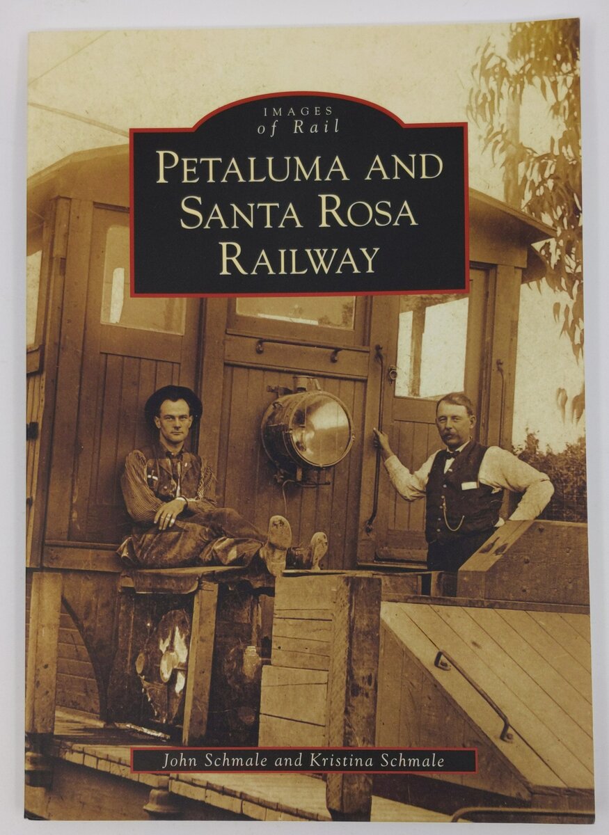 Petaluma and Santa Rosa Railway Paperback Book By John Schmale, Kristina Schmale EX