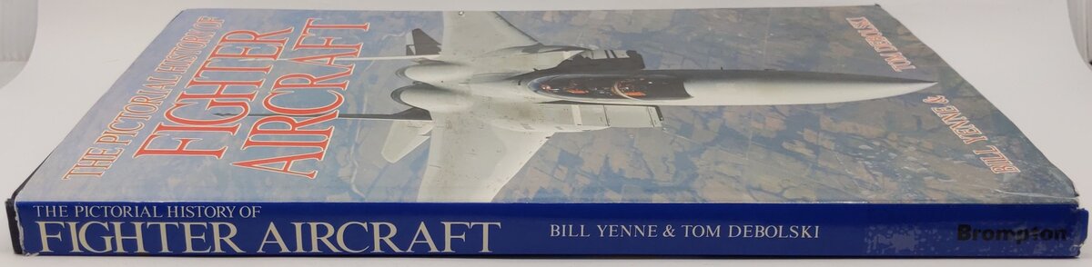 The pictorial history of fighter aircraft Hardcover Book By Bill Yenne VG