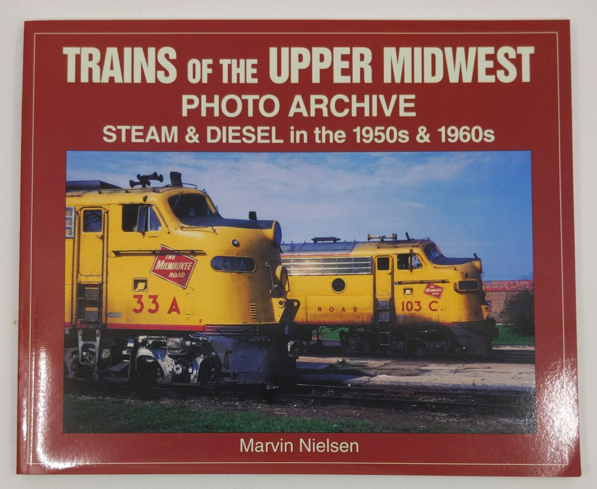 Trains of the Upper Midwest Photo Archive Paperback Book By Marvin Nielsen EX