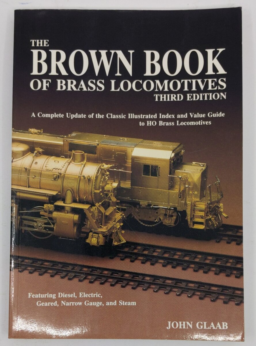 The Brown Book of Brass Locomotives, 3rd Edition Paperback Book By John Glaab EX