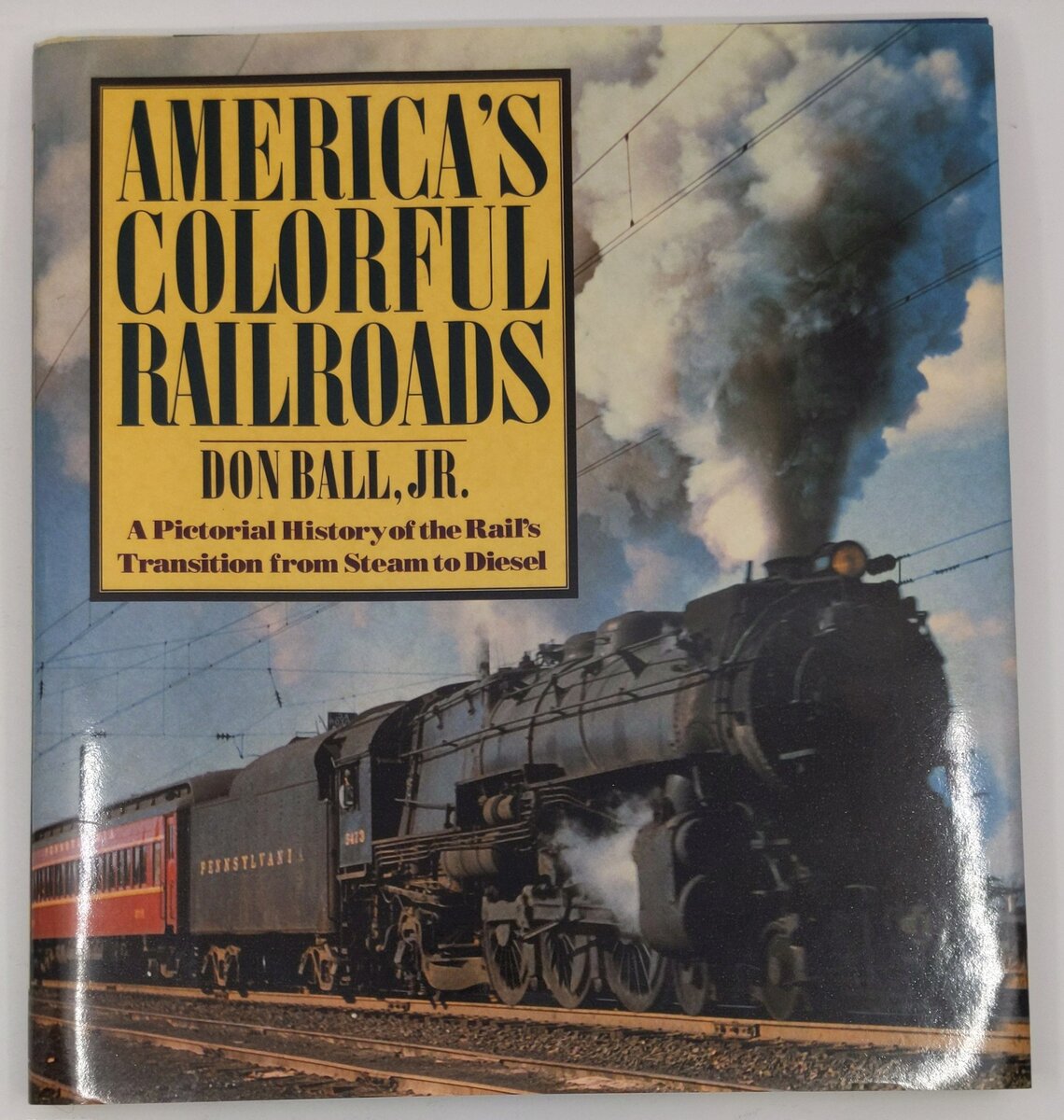 America's Colorful Railroads Hardcover Book By Jr. Don Ball EX