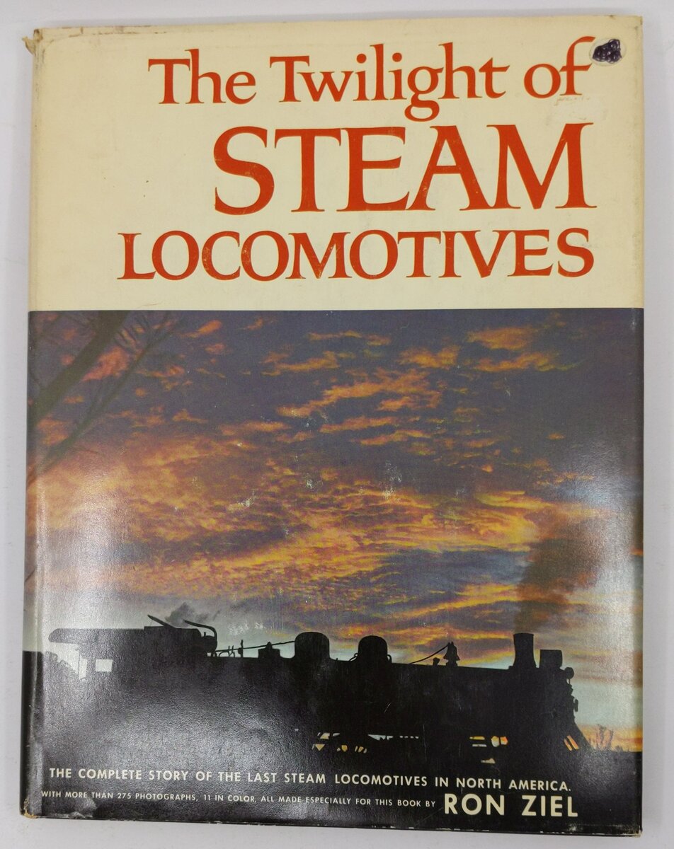 The twilight of steam locomotives Hardcover Book By Ron Ziel VG