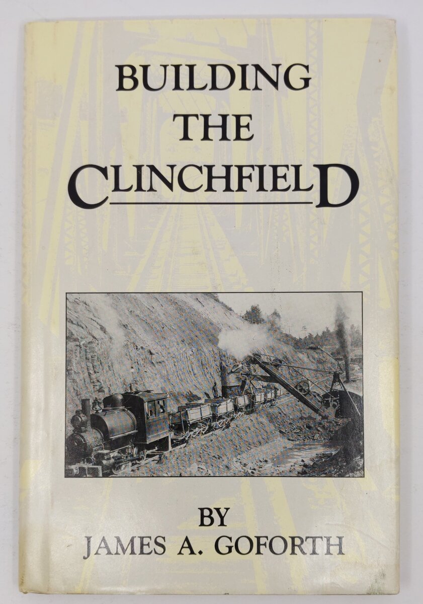 Building the Clinchfield Hardcover Book By James A. Goforth VG