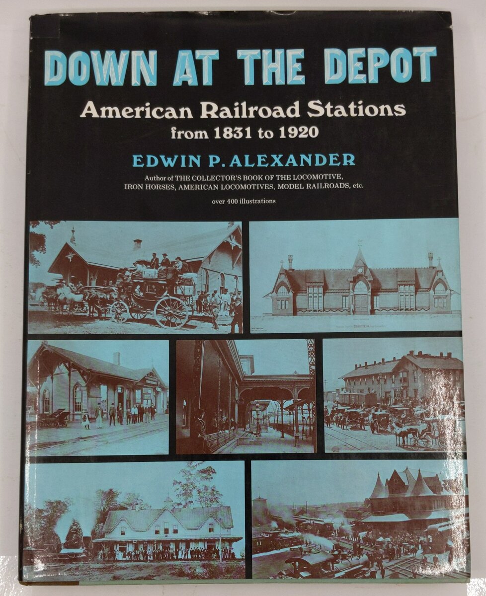 Down At The Depot American Railroad Stations from 1831 to 1920 Hardcover Book VG