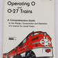 Operating O and O-27 Trains Paperback Book By Maury D. Klein EX