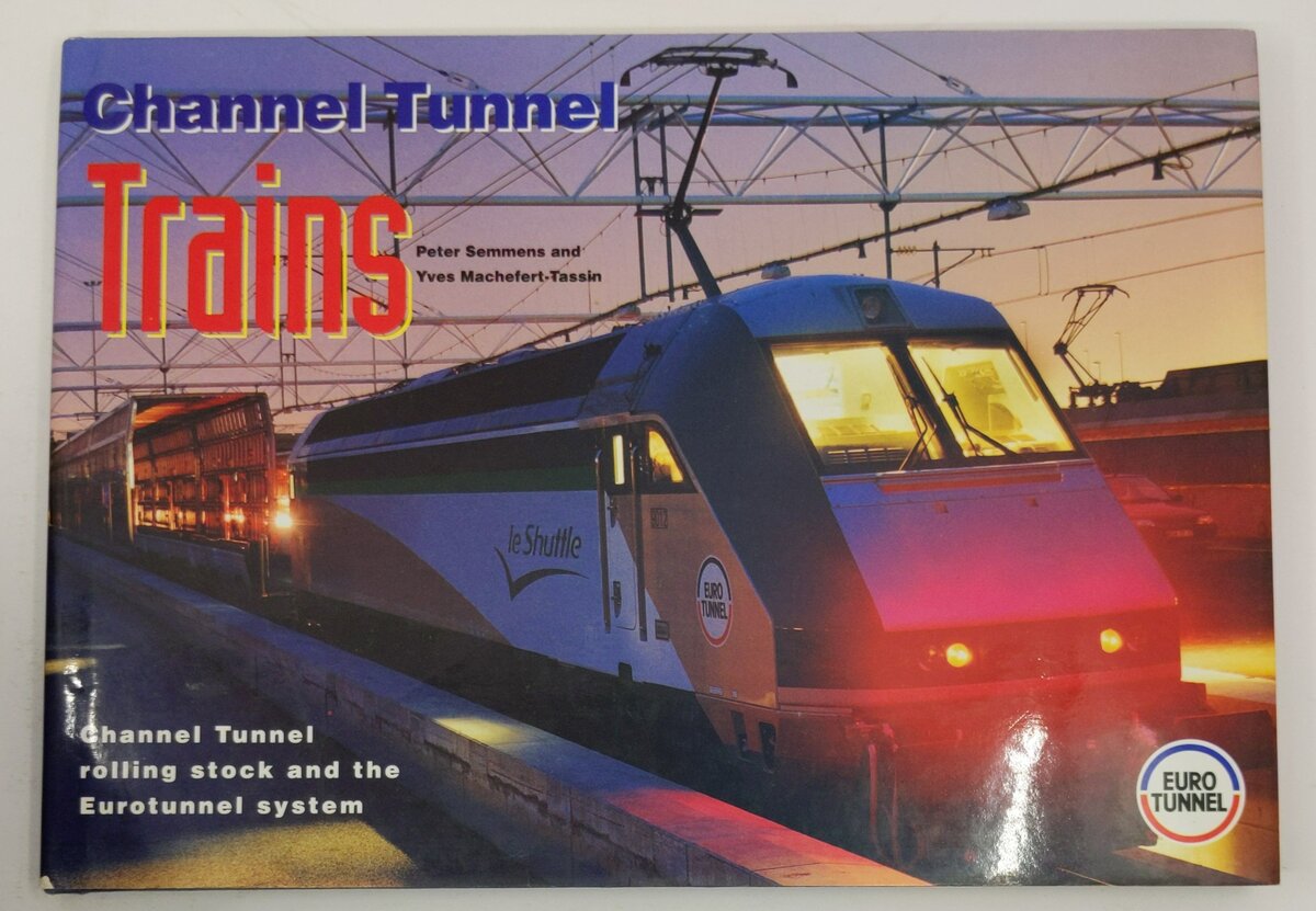 Channel Tunnel Trains Hardcover Book Peter W. B. Semmens, Yves Machefert-Tassin EX