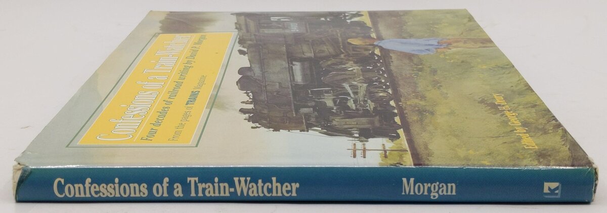 Confessions of a Train-Watcher Hardcover Book David Page Morgan, George H. Drury VG