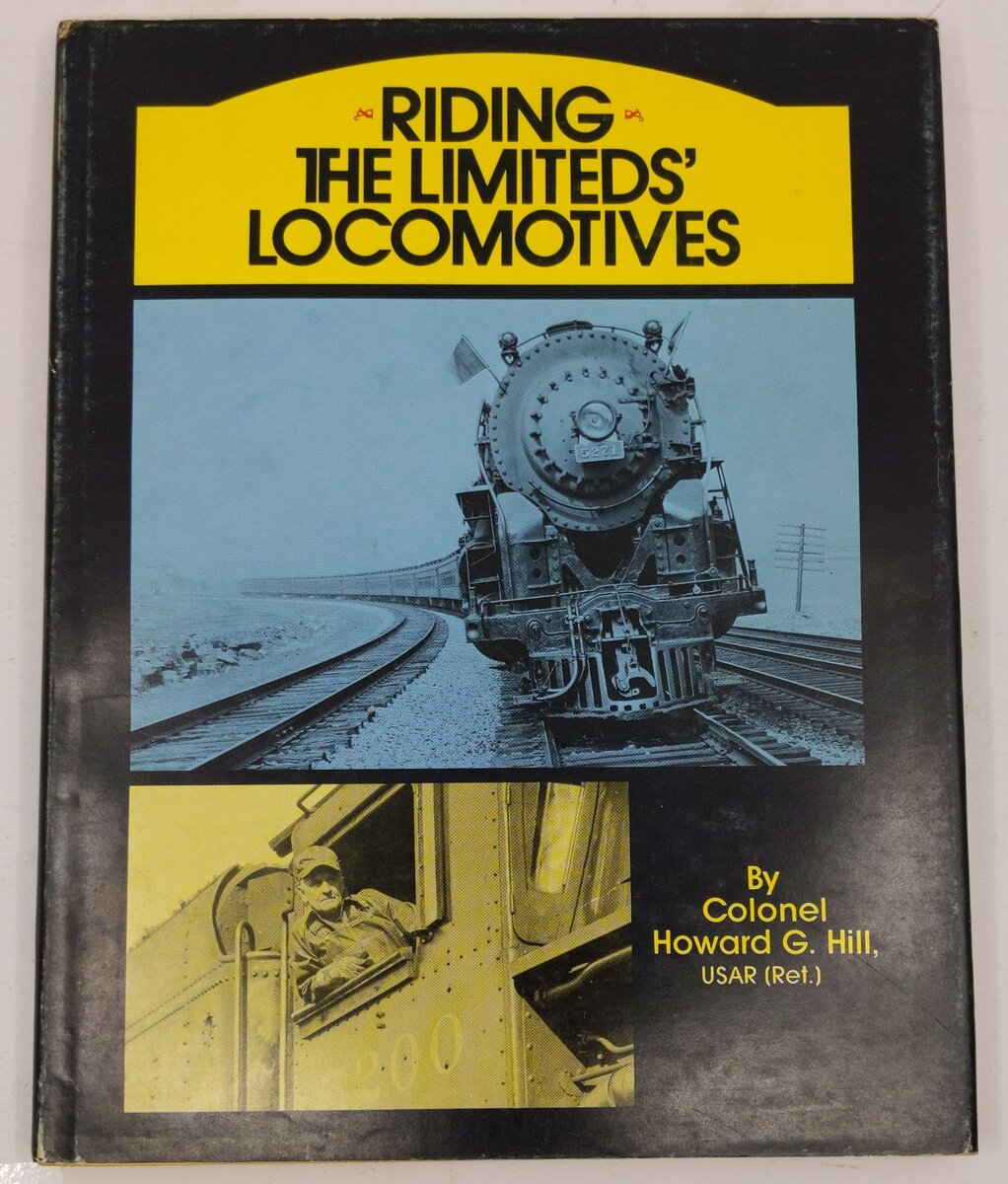 Riding the Limiteds' Locomotives Hardcover Book By Colonel Howard G. Hill VG