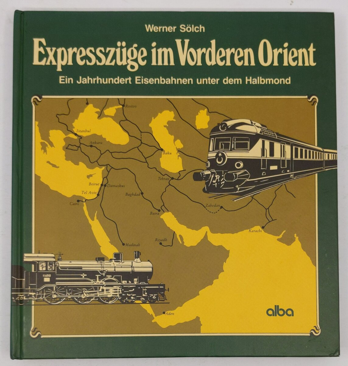 Expresszüge im Vorderen Orient Hardcover Book By Werner Sölch EX