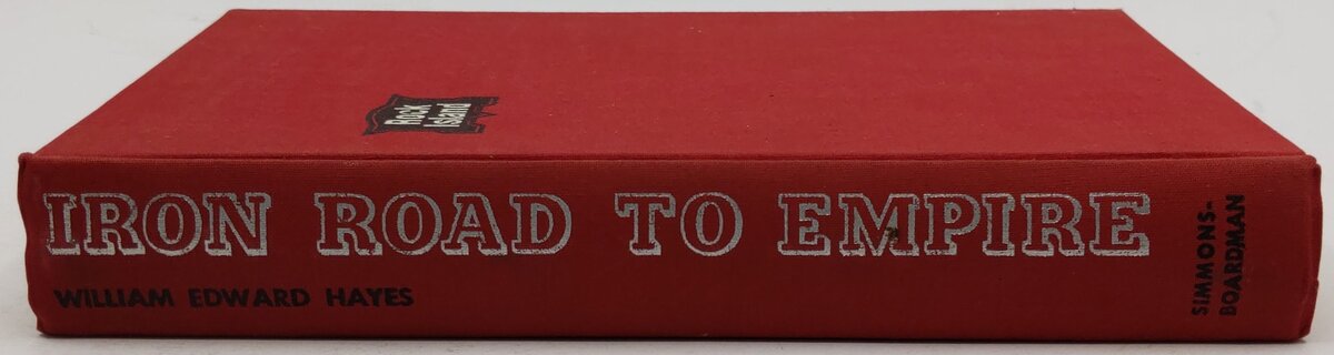 Iron road to empire Hardcover Book By William Edward Hayes VG