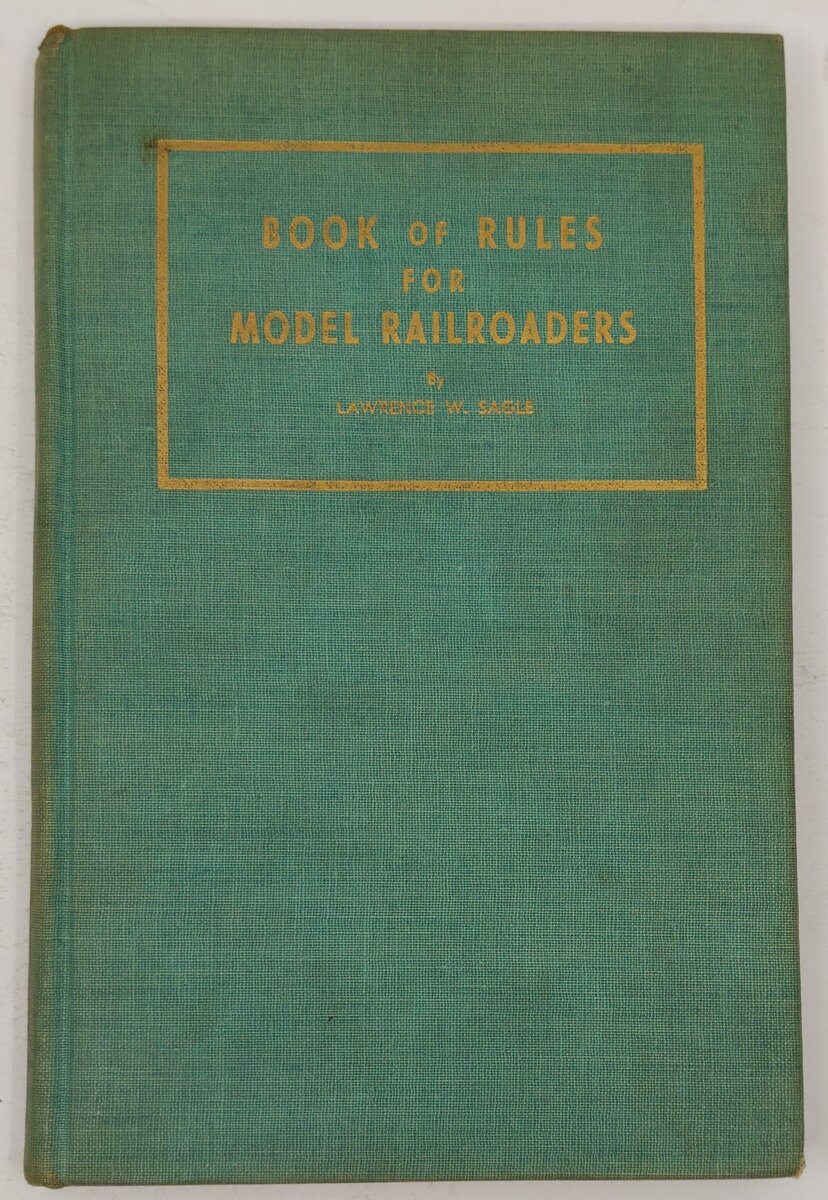 Books of rules for model railroaders Hardcover By Lawrence W. Sagle
