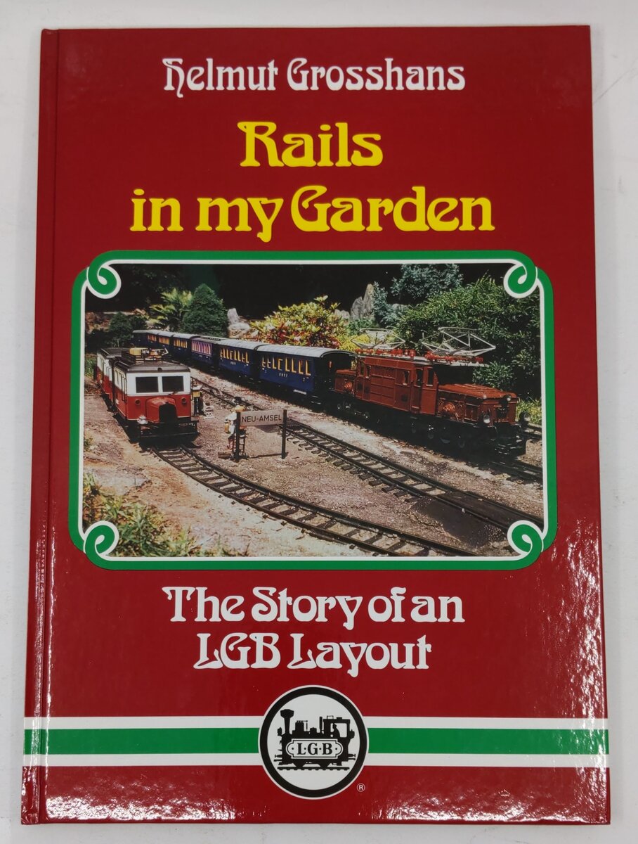 Rails in My Garden The Story of an LGB Layout Hardcover Book By Helmut Grosshans EX