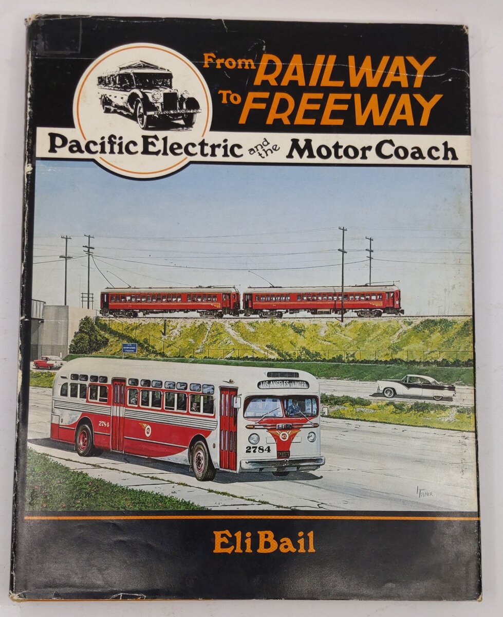 From Railway to Freeway Hardcover Book By Eli Bail