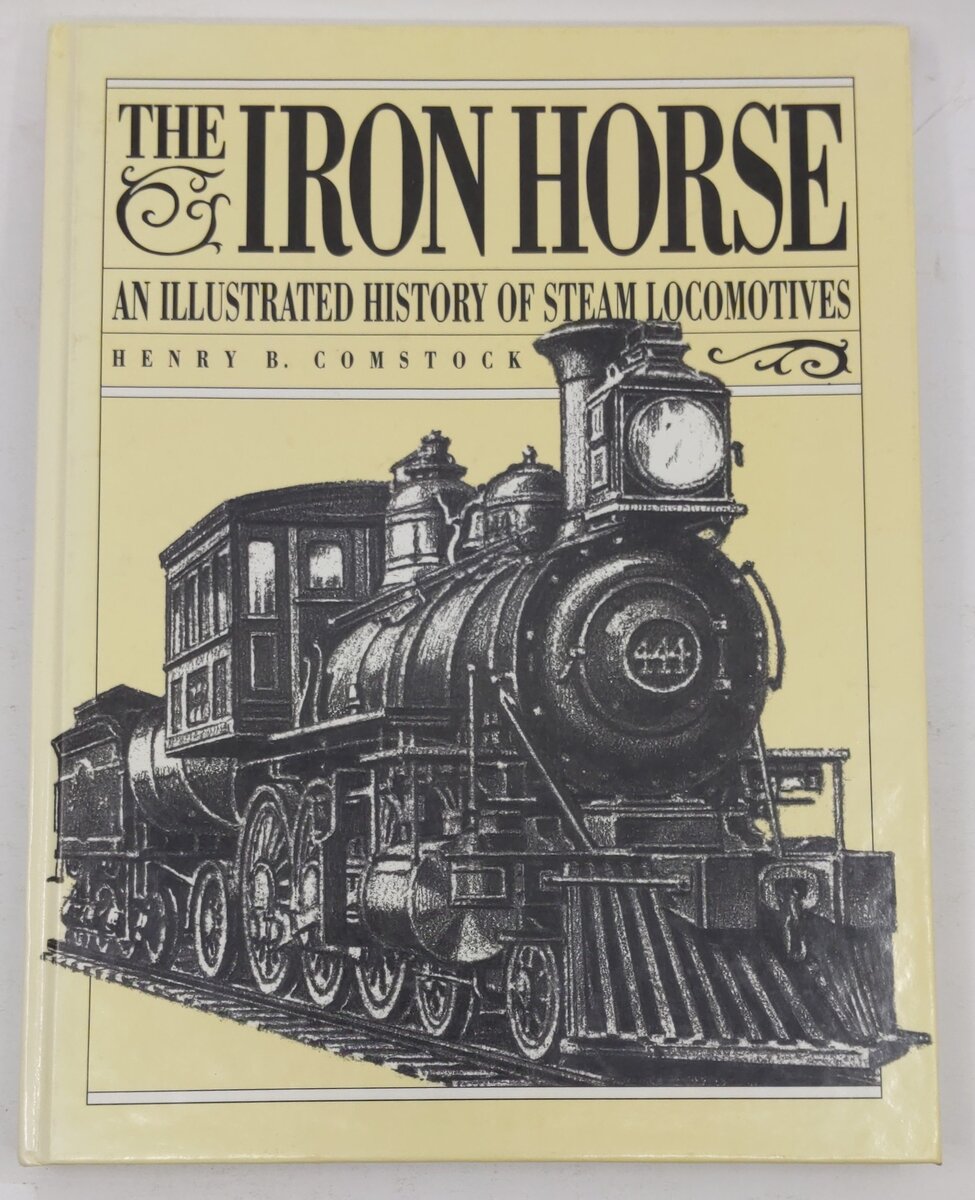 The Iron Horse/an Illustrated History of Steam Locomotives Hardcover Book EX