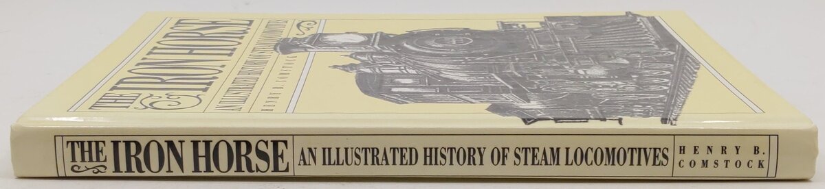 The Iron Horse/an Illustrated History of Steam Locomotives Hardcover Book EX