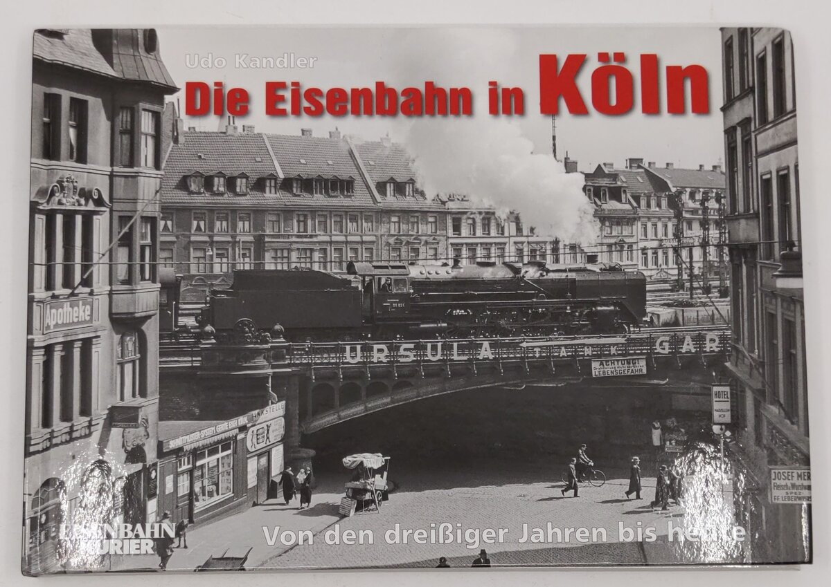 Die Eisenbahn in Köln Hardcover Book By Udo Kandler EX