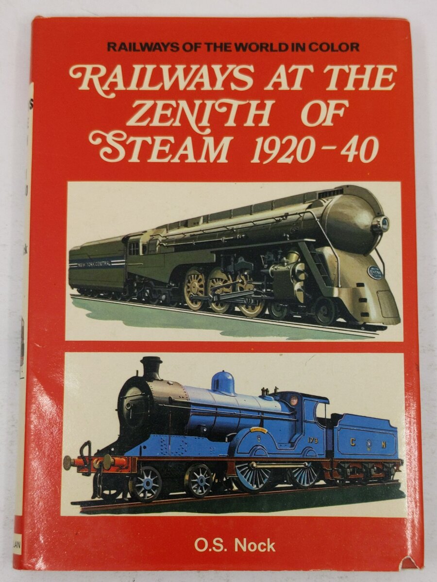 Railways at the Zenith of Steam, 1920-40 Hardcover Book By O. S. Nock VG
