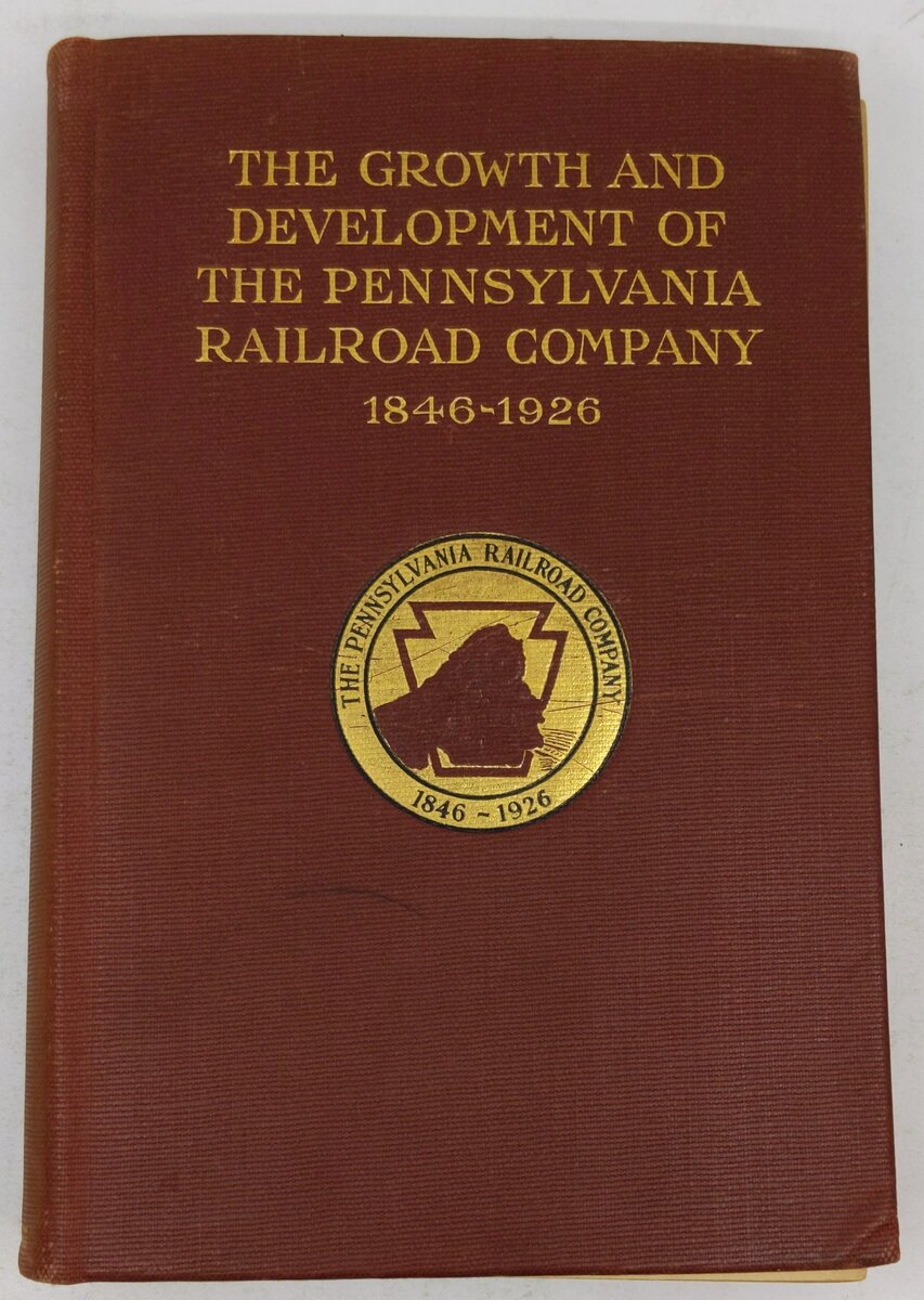 The Growth and Development of the Pennsylvania Railroad Company 1846-1926 VG