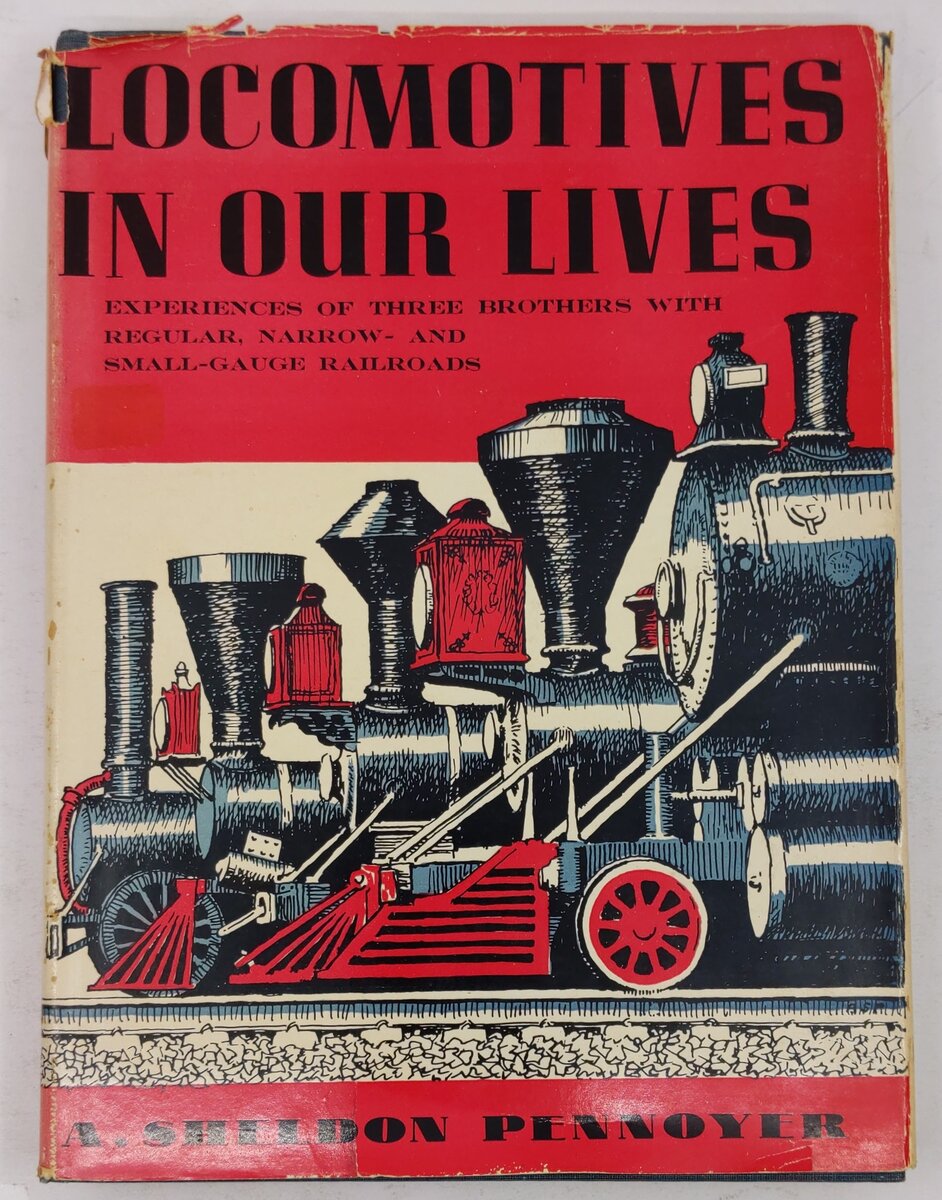 Locomotives in our lives Hardcover Book By Albert Sheldon Pennoyer VG