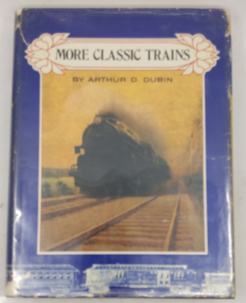 More Classic Trains Hardcover Book By Arthur D. Dubin VG
