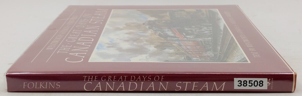 The great days of Canadian steam Hardcover Book By Wentworth Folkins EX
