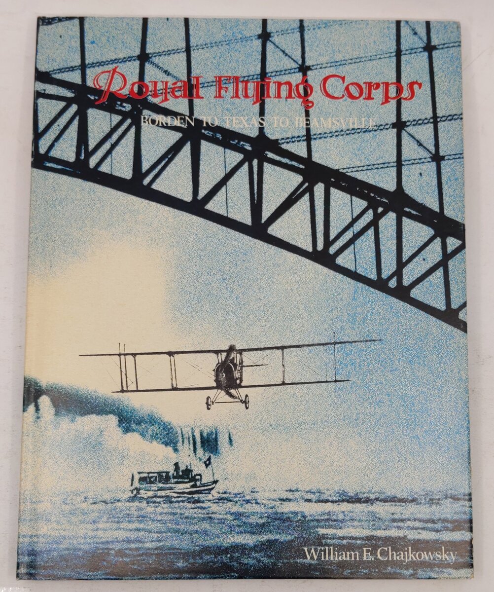 Royal Flying Corps Borden to Texas to Beamsville Hardcover Book EX