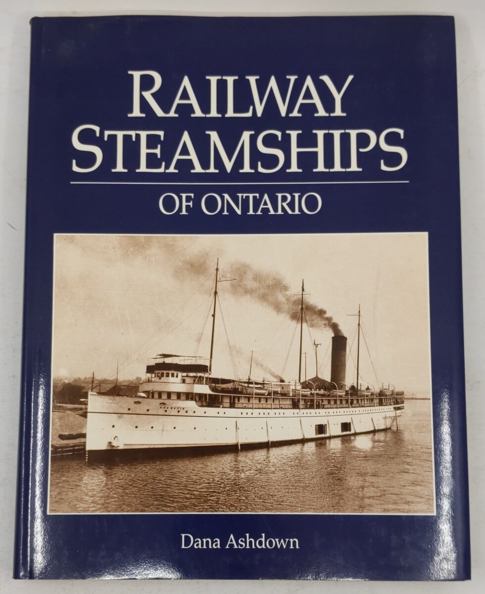 Railway Steamships of Ontario Hardcover Book By Dana Ashdown EX