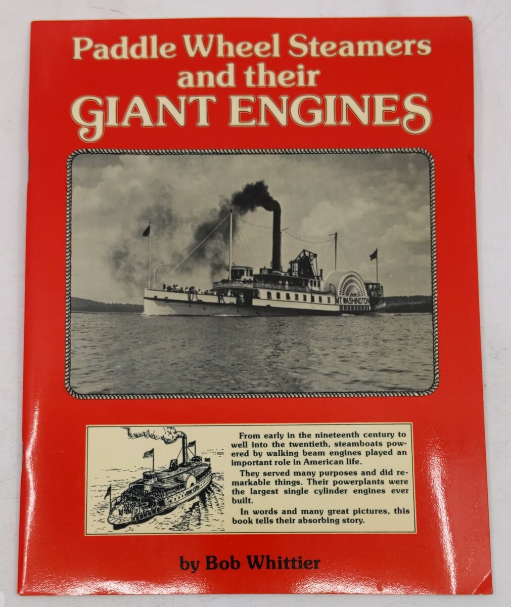 Paddle Wheel Steamers and their Giant Engines Paperback By Bob Whittier VG