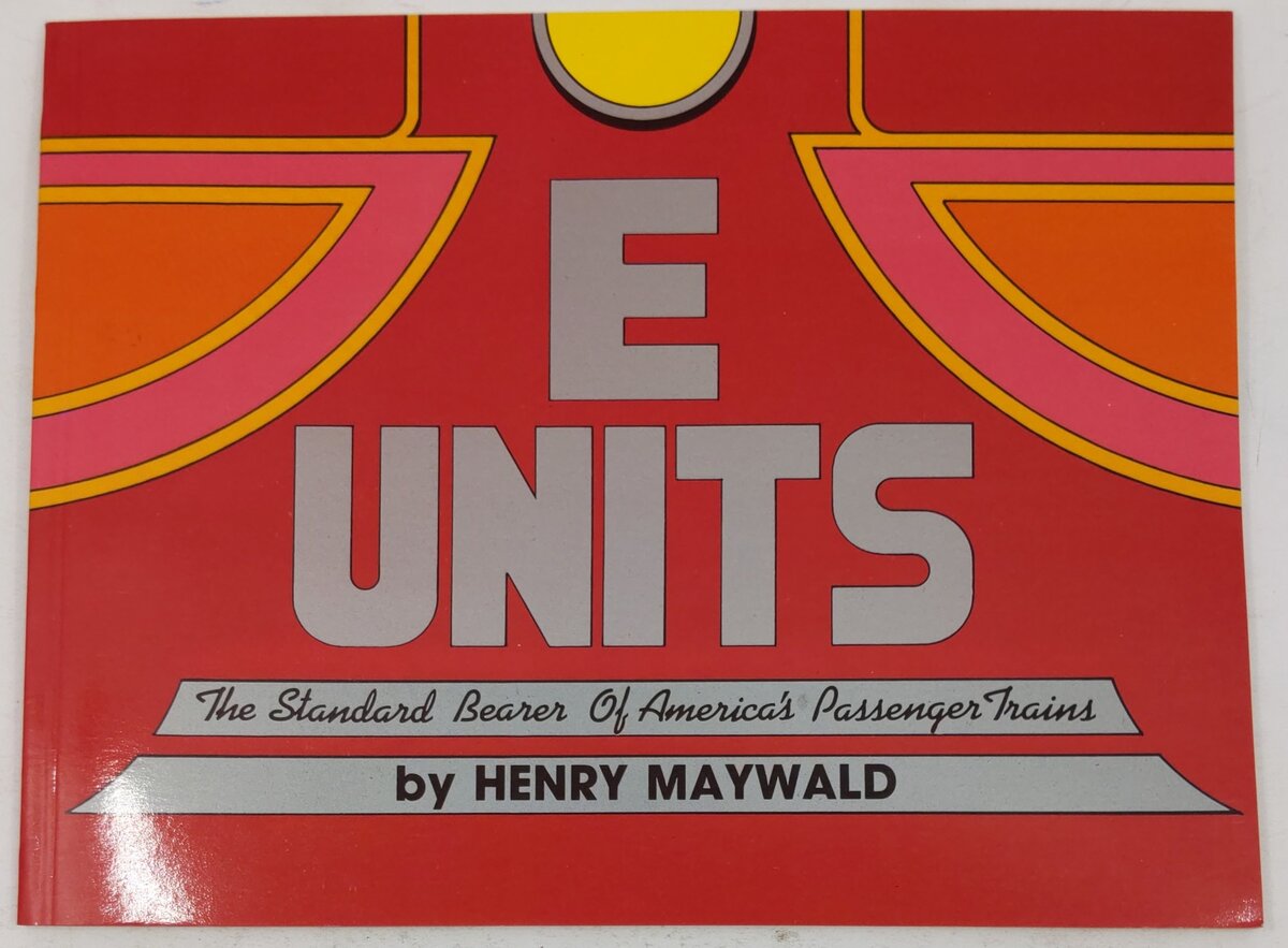E Units, The Standard Bearer of America's Passenger Trains Paperback Book EX