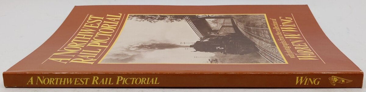 A Northwest Rail Pictorial Paperback Book By Warren W. Wing EX