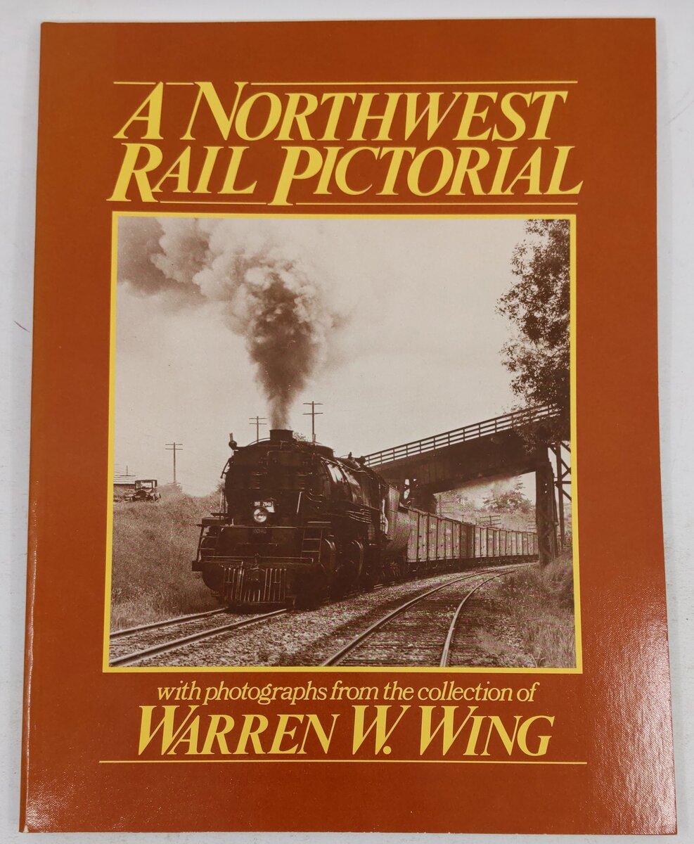 A Northwest Rail Pictorial Paperback Book By Warren W. Wing EX