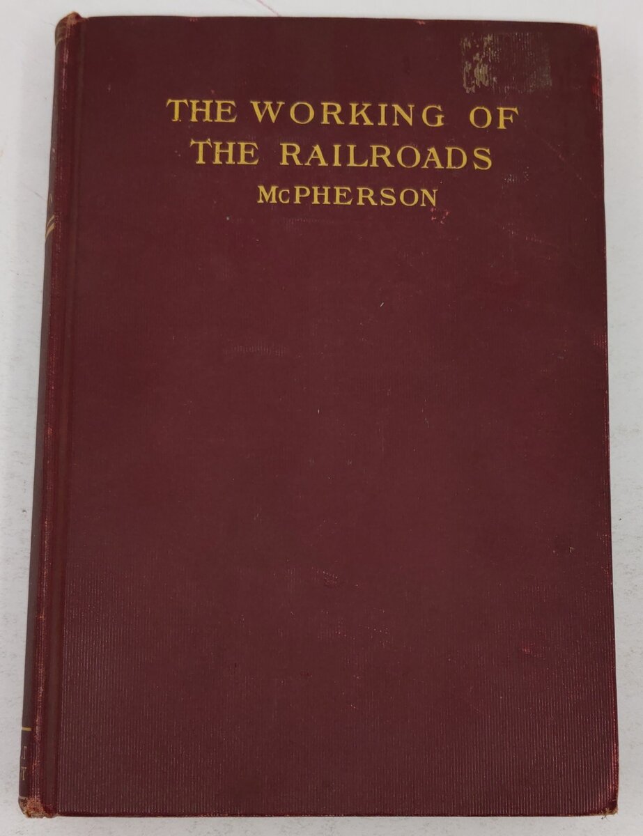 The Working of the Railroads Hardcover Book By Logan G. McPherson VG